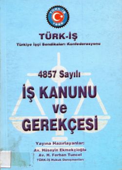 4857 SAYILI İŞ KANUNU VE GEREKÇESİ 