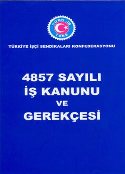 4857 SAYILI İŞ KANUNU VE GEREKÇESİ 