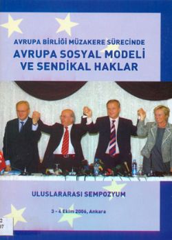 AVRUPA BİRLİĞİ MÜZAKERE SÜRECİNDE AVRUPA SOSYAL MODELİ VE SENDİKAL HAKLAR