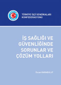 İŞ SAĞLIĞI VE GÜVENLİĞİNDE SORULAR VE ÇÖZÜM YOLLARI