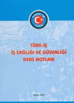 TÜRK-İŞ İŞ SAĞLIĞI VE GÜVENLİĞİ DERS NOTLARI