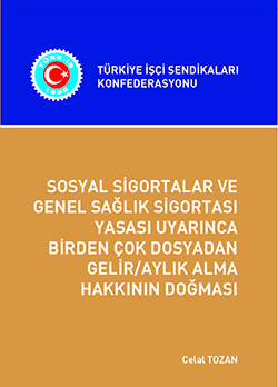 SOSYAL SİGORTALAR VE GENEL SAĞLIK SİGORTASI YASASI UYARINCA BİRDEN ÇOK DOSYADAN GELİR/AYLIK ALMA HAKKININ DOĞMASI