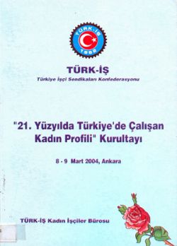 21. YÜZYILDA TÜRKİYE'DE ÇALIŞAN KADIN PROFİLİ KURULTAYI 