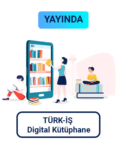 TÜRK-İŞ yayınları artık digitalde.