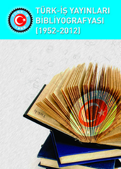 TÜRK-İŞ YAYINLARI BİBLİYOGRAFYASI (1952-2012)